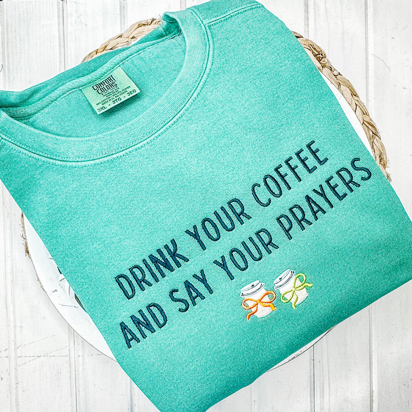 2932 - DRINK YOUR COFFEE AND SAY YOUR PRAYERS - EMBROIDERY ADULT SWEATSHIRT