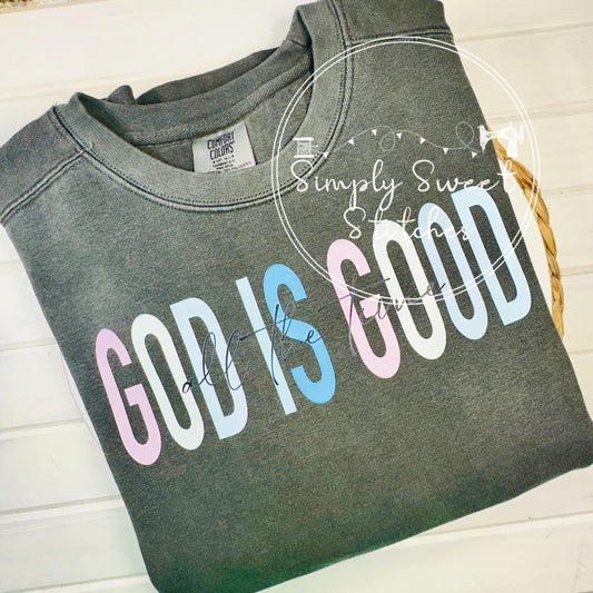 2686 - GOD IS GOOD ALL THE TIME - HEAT PRESS ADULT SHIRT